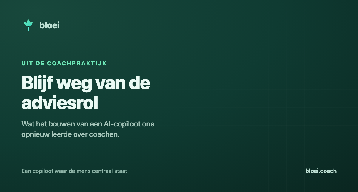 Blijf weg van de adviesrol — wat AI ons leerde over coachen